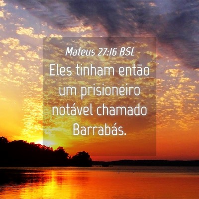 Picture 04 - Mateus 27:16 BSL - Eles tinham então um prisioneiro notável - Bible Verse Picture