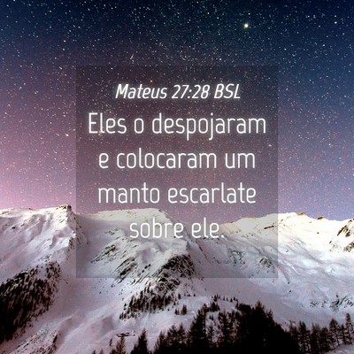 Picture 04 - Mateus 27:28 BSL - Eles o despojaram e colocaram um manto escarlate - Bible Verse Picture