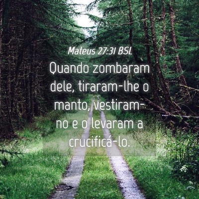 Picture 04 - Mateus 27:31 BSL - Quando zombaram dele, tiraram-lhe o manto, - Bible Verse Picture
