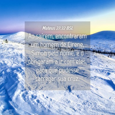 Picture 04 - Mateus 27:32 BSL - Ao saírem, encontraram um homem de Cirene, Simon - Bible Verse Picture