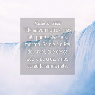 Picture 04 - Mateus 27:42 BSL - “Ele salvou outros, mas não pode salvar a si - Bible Verse Picture