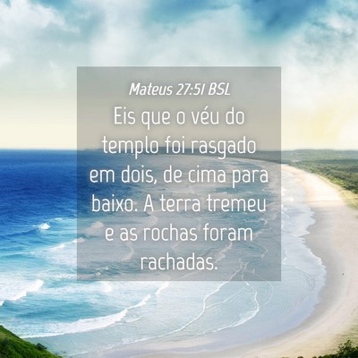 Picture 04 - Mateus 27:51 BSL - Eis que o véu do templo foi rasgado em dois, de - Bible Verse Picture