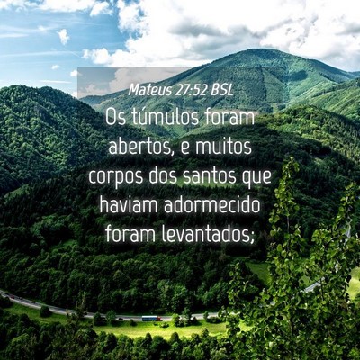 Picture 04 - Mateus 27:52 BSL - Os túmulos foram abertos, e muitos corpos dos - Bible Verse Picture