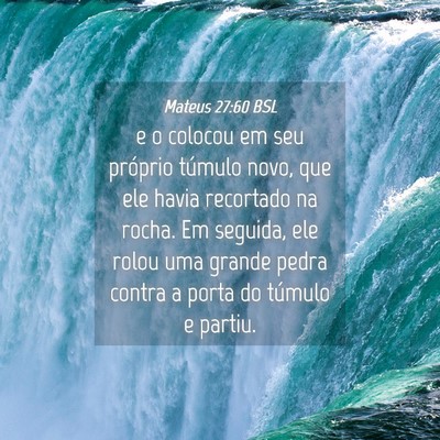 Picture 04 - Mateus 27:60 BSL - e o colocou em seu próprio túmulo novo, que ele - Bible Verse Picture