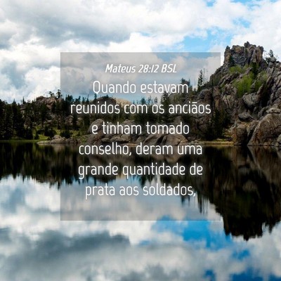Picture 04 - Mateus 28:12 BSL - Quando estavam reunidos com os anciãos e tinham - Bible Verse Picture