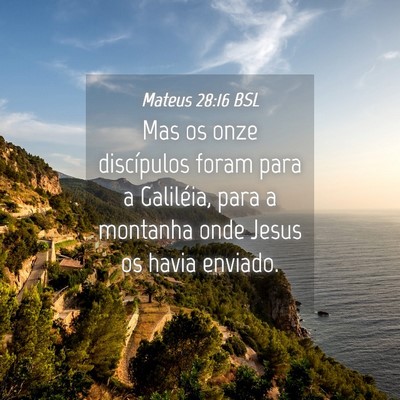 Picture 04 - Mateus 28:16 BSL - Mas os onze discípulos foram para a Galiléia, - Bible Verse Picture