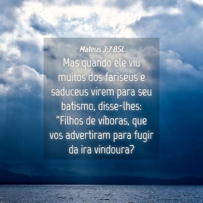 Picture 04 - Mateus 3:7 BSL - Mas quando ele viu muitos dos fariseus e saduceus - Bible Verse Picture