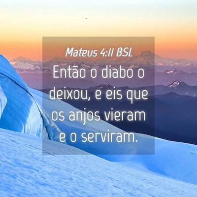 Picture 04 - Mateus 4:11 BSL - Então o diabo o deixou, e eis que os anjos - Bible Verse Picture