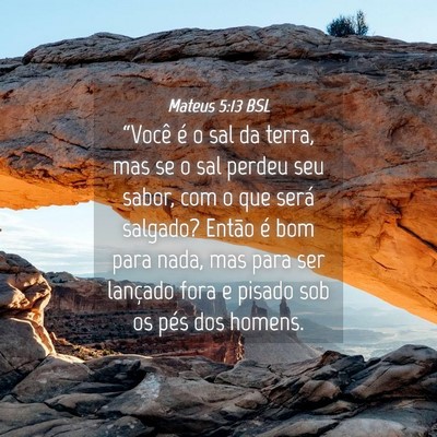 Picture 04 - Mateus 5:13 BSL - “Você é o sal da terra, mas se o sal perdeu - Bible Verse Picture