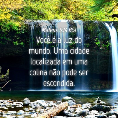 Picture 04 - Mateus 5:14 BSL - Você é a luz do mundo. Uma cidade localizada em - Bible Verse Picture
