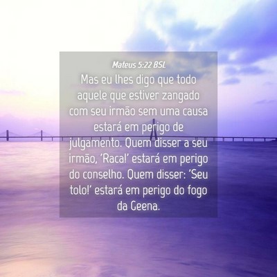 Picture 04 - Mateus 5:22 BSL - Mas eu lhes digo que todo aquele que estiver - Bible Verse Picture