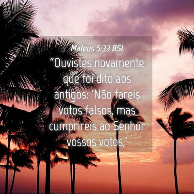 Picture 04 - Mateus 5:33 BSL - “Ouvistes novamente que foi dito aos antigos: - Bible Verse Picture