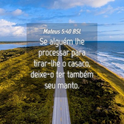 Picture 04 - Mateus 5:40 BSL - Se alguém lhe processar para tirar-lhe o casaco, - Bible Verse Picture