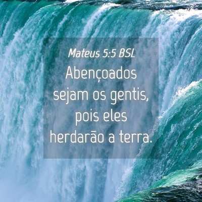 Picture 04 - Mateus 5:5 BSL - Abençoados sejam os gentis, pois eles herdarão - Bible Verse Picture