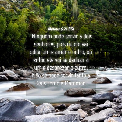 Picture 04 - Mateus 6:24 BSL - “Ninguém pode servir a dois senhores, pois ou - Bible Verse Picture