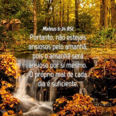 Picture 04 - Mateus 6:34 BSL - Portanto, não estejais ansiosos pelo amanhã, - Bible Verse Picture