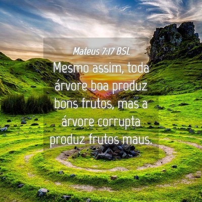 Picture 04 - Mateus 7:17 BSL - Mesmo assim, toda árvore boa produz bons frutos, - Bible Verse Picture