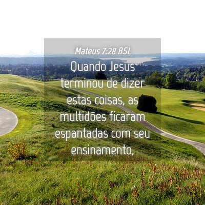 Picture 04 - Mateus 7:28 BSL - Quando Jesus terminou de dizer estas coisas, as - Bible Verse Picture