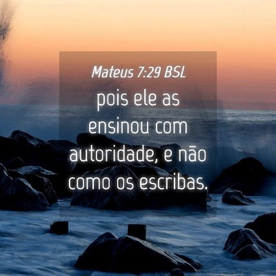 Picture 04 - Mateus 7:29 BSL - pois ele as ensinou com autoridade, e não como - Bible Verse Picture