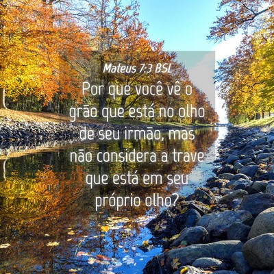 Picture 04 - Mateus 7:3 BSL - Por que você vê o grão que está no olho de - Bible Verse Picture