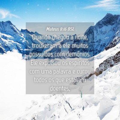 Picture 04 - Mateus 8:16 BSL - Quando chegou a noite, trouxeram a ele muitos - Bible Verse Picture