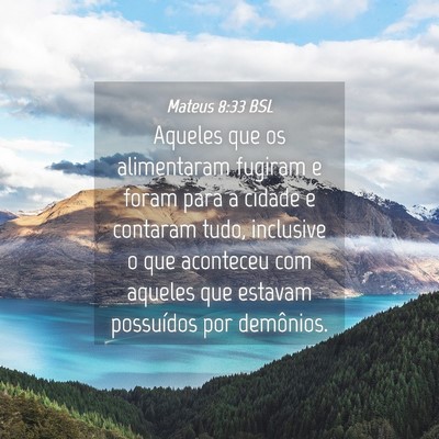 Picture 04 - Mateus 8:33 BSL - Aqueles que os alimentaram fugiram e foram para a - Bible Verse Picture