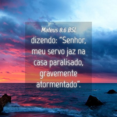 Picture 04 - Mateus 8:6 BSL - dizendo: “Senhor, meu servo jaz na casa - Bible Verse Picture