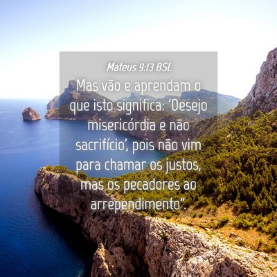 Picture 04 - Mateus 9:13 BSL - Mas vão e aprendam o que isto significa: 'Desejo - Bible Verse Picture