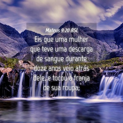 Picture 04 - Mateus 9:20 BSL - Eis que uma mulher que teve uma descarga de - Bible Verse Picture