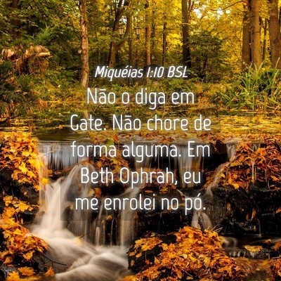 Picture 04 - Miquéias 1:10 BSL - Não o diga em Gate. Não chore de forma alguma. - Bible Verse Picture