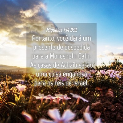 Picture 04 - Miquéias 1:14 BSL - Portanto, você dará um presente de despedida - Bible Verse Picture