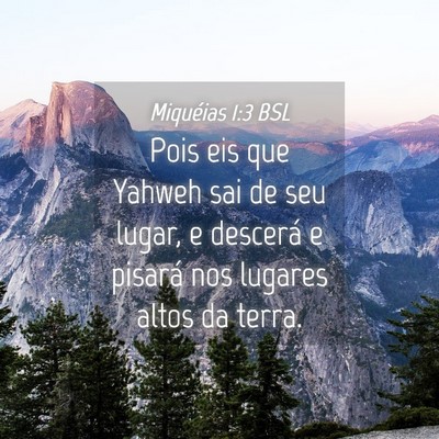 Picture 04 - Miquéias 1:3 BSL - Pois eis que Yahweh sai de seu lugar, e descerá - Bible Verse Picture