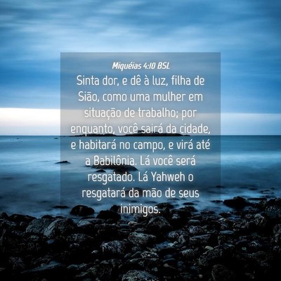 Picture 04 - Miquéias 4:10 BSL - Sinta dor, e dê à luz, filha de Sião, como uma - Bible Verse Picture