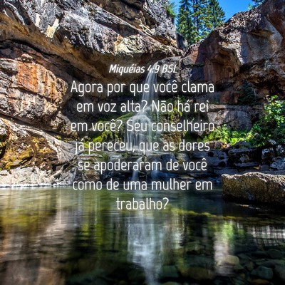 Picture 04 - Miquéias 4:9 BSL - Agora por que você clama em voz alta? Não há - Bible Verse Picture