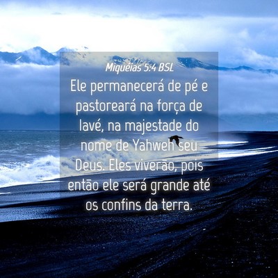 Picture 04 - Miquéias 5:4 BSL - Ele permanecerá de pé e pastoreará na força - Bible Verse Picture