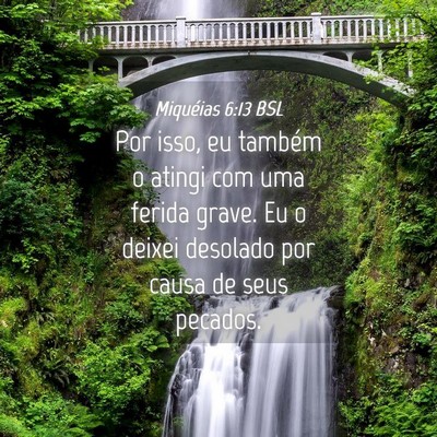 Picture 04 - Miquéias 6:13 BSL - Por isso, eu também o atingi com uma ferida - Bible Verse Picture
