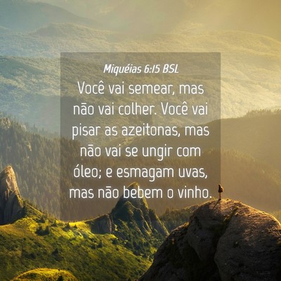 Picture 04 - Miquéias 6:15 BSL - Você vai semear, mas não vai colher. Você vai - Bible Verse Picture
