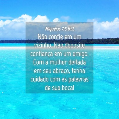 Picture 04 - Miquéias 7:5 BSL - Não confie em um vizinho. Não deposite - Bible Verse Picture
