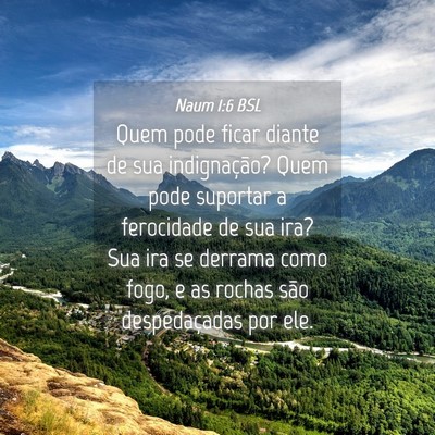 Picture 04 - Naum 1:6 BSL - Quem pode ficar diante de sua indignação? Quem - Bible Verse Picture