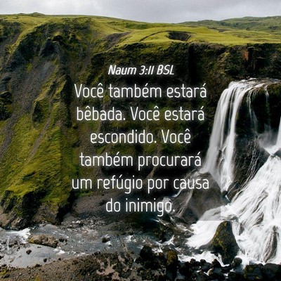 Picture 04 - Naum 3:11 BSL - Você também estará bêbada. Você estará - Bible Verse Picture