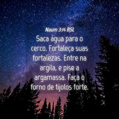 Picture 04 - Naum 3:14 BSL - Saca água para o cerco. Fortaleça suas - Bible Verse Picture