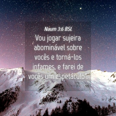 Picture 04 - Naum 3:6 BSL - Vou jogar sujeira abominável sobre vocês e - Bible Verse Picture