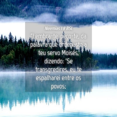 Picture 04 - Neemias 1:8 BSL - “Lembra-te, peço-te, da palavra que ordenaste - Bible Verse Picture