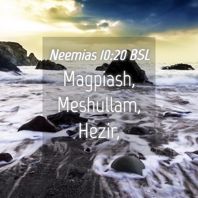 Picture 04 - Neemias 10:20 BSL - Magpiash, Meshullam, - Bible Verse Picture