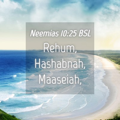 Picture 04 - Neemias 10:25 BSL - Rehum, Hashabnah, - Bible Verse Picture