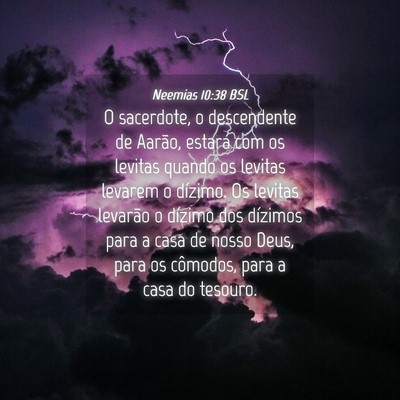 Picture 04 - Neemias 10:38 BSL - O sacerdote, o descendente de Aarão, estará com - Bible Verse Picture