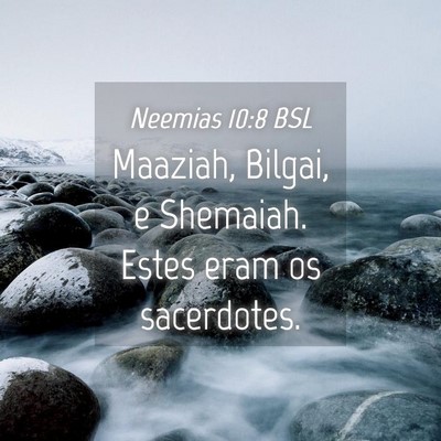 Picture 04 - Neemias 10:8 BSL - Maaziah, Bilgai, e Shemaiah. Estes eram os - Bible Verse Picture
