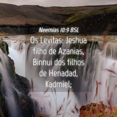 Picture 04 - Neemias 10:9 BSL - Os Levitas: Jeshua filho de Azanias, Binnui dos - Bible Verse Picture