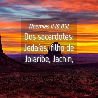 Picture 04 - Neemias 11:10 BSL - Dos sacerdotes: Jedaías, filho de Joiaribe, - Bible Verse Picture
