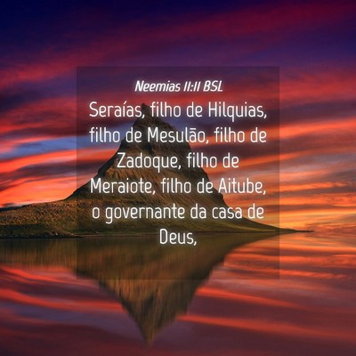 Picture 04 - Neemias 11:11 BSL - Seraías, filho de Hilquias, filho de Mesulão, - Bible Verse Picture